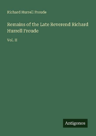 Remains of the Late Reverend Richard Hurrell Froude