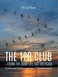 The 120 Club - Living the Good Life for 120 Years
