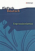 EinFach Deutsch Unterrichtsmodelle: Expressionismus: Gymnasiale Oberstufe