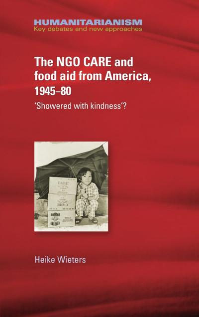 The NGO CARE and food aid from America, 1945-80