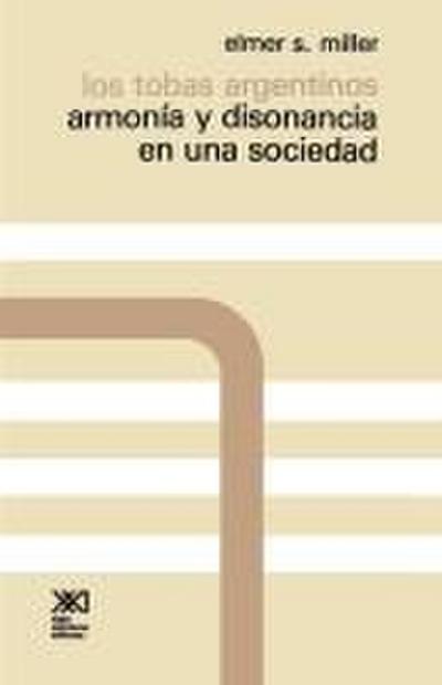 Los Tobas Argentinos. Armonia y Disonancia En Una Sociedad