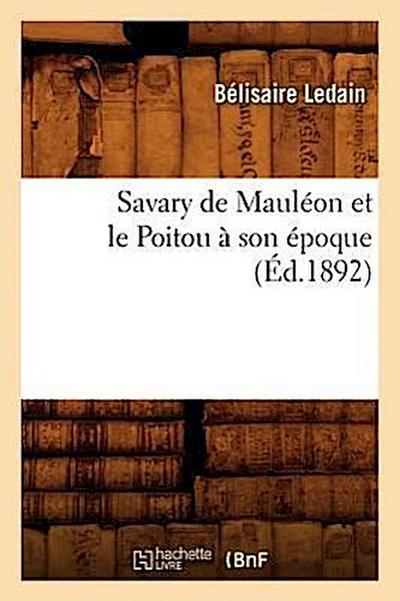 Savary de Mauléon Et Le Poitou À Son Époque (Éd.1892)