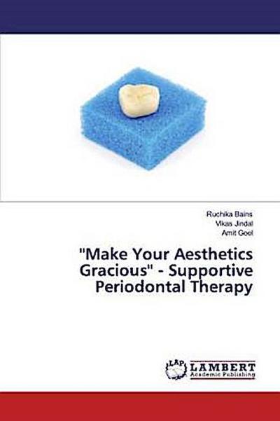 ’’Make Your Aesthetics Gracious’’ - Supportive Periodontal Therapy