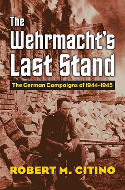 The Wehrmacht’s Last Stand
