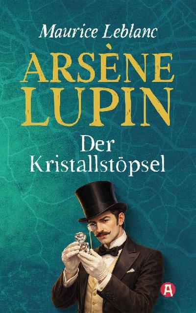 Lupin. Der Kristallstöpsel. Detektivroman