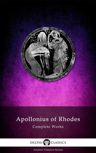 Complete Works of Apollonius of Rhodes (Illustrated)