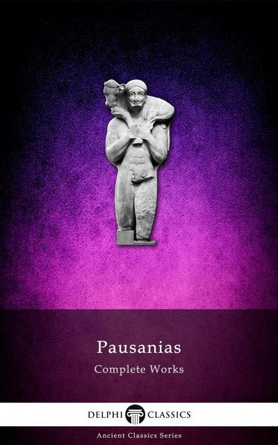 Complete Works of Pausanias (Illustrated)