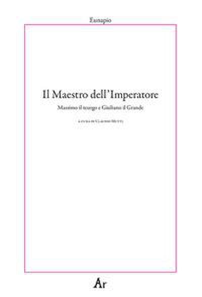 Il maestro dell’Imperatore. Massimo il teurgo e Giuliano il Grande