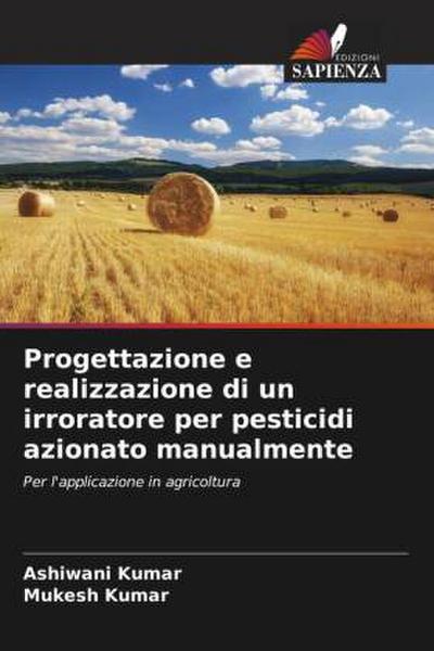 Progettazione e realizzazione di un irroratore per pesticidi azionato manualmente