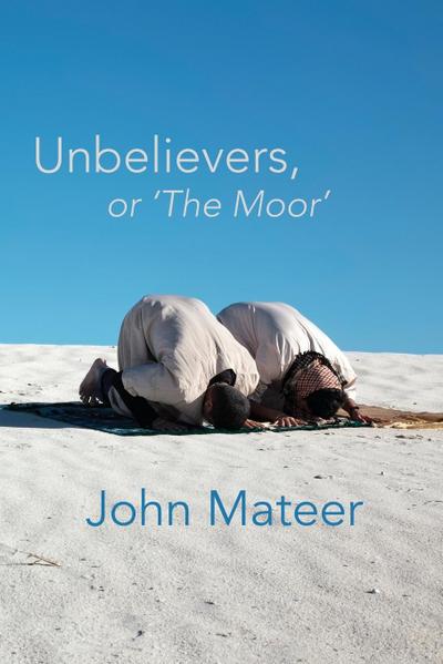 Unbelievers, or ’The Moor’