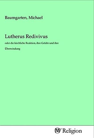 Lutherus Redivivus