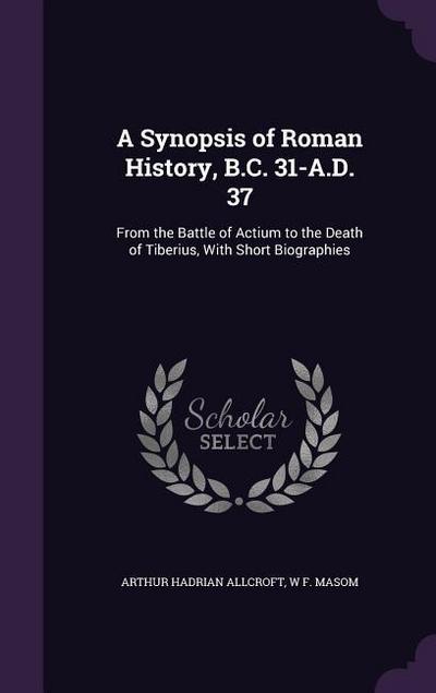 A Synopsis of Roman History, B.C. 31-A.D. 37