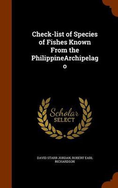 Check-list of Species of Fishes Known From the PhilippineArchipelago