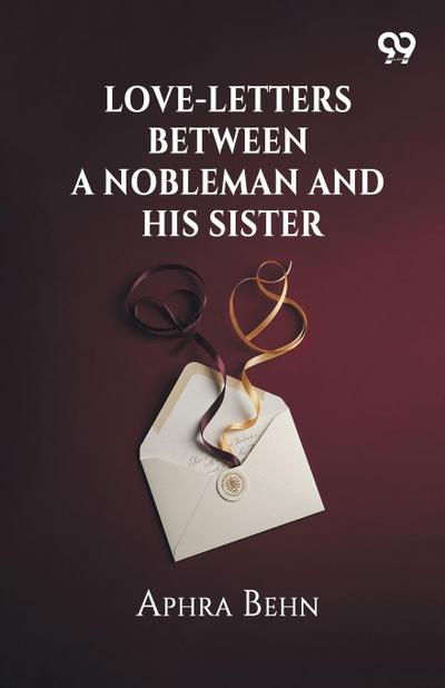 Love-Letters Between A Nobleman And His Sister