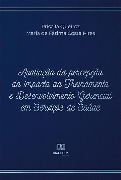 Avaliação da percepção do impacto do Treinamento e Desenvolvimento Gerencial em Serviços de Saúde