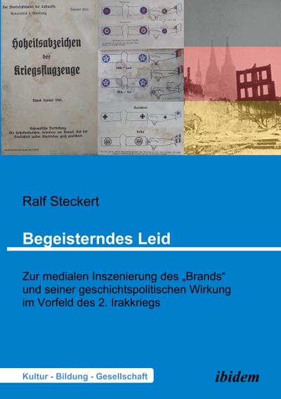 Begeisterndes Leid. Zur medialen Inszenierung des "Brands" und seiner geschichtspolitischen Wirkung im Vorfeld des 2. Irakkriegs