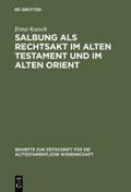 Salbung als Rechtsakt im Alten Testament und im Al