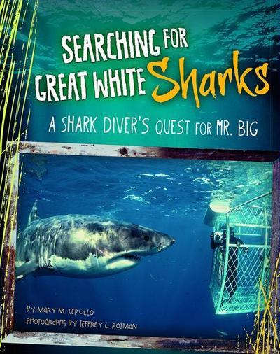 Searching for Great White Sharks: A Shark Diver’s Quest for Mr. Big