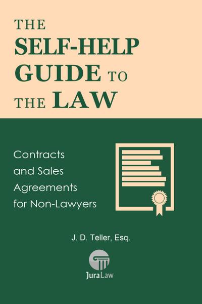 The Self-Help Guide to the Law: Contracts and Sales Agreements for Non-Lawyers (Guide for Non-Lawyers, #5)