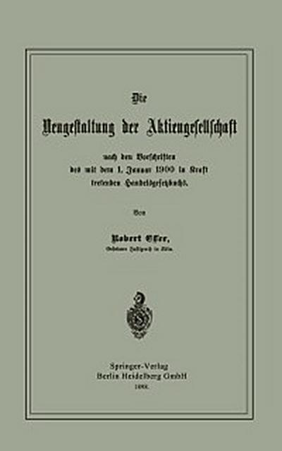 Die Neugestaltung der Aktiengesellschaft nach den Vorschriften des mit dem 1. Januar 1900 in Kraft tretenden Handelsgesetzbuchs