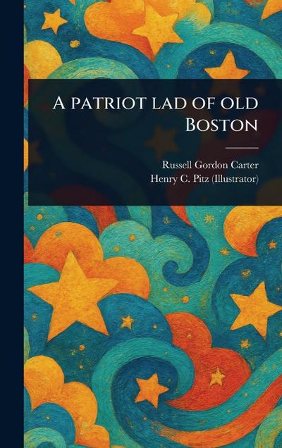 A Patriot Lad of Old Boston