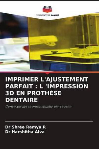 IMPRIMER L’AJUSTEMENT PARFAIT : L ’IMPRESSION 3D EN PROTHÈSE DENTAIRE