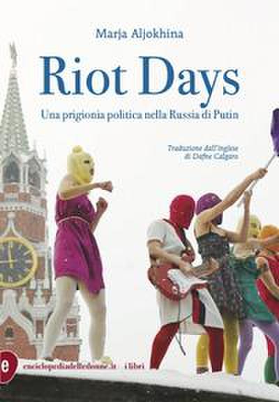 Aljokina, M: Riot Days. Una prigionia politica nella Russia