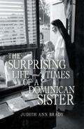 The Surprising Life and Times of a Dominican Sister
