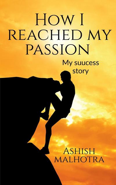 How I reached my passion