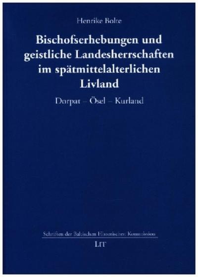 Bischofserhebungen und geistliche Landesherrschaften im spätmittelalterlichen Livland