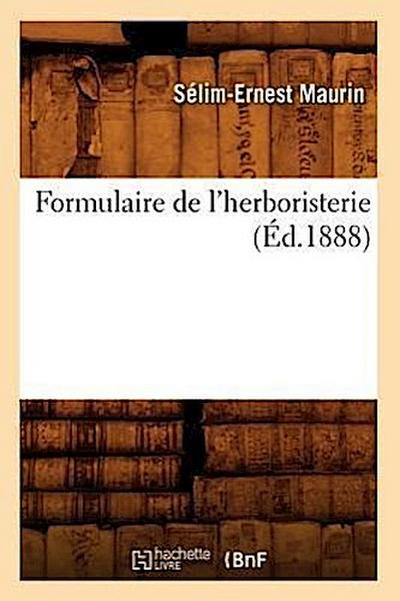Formulaire de l’Herboristerie (Éd.1888)