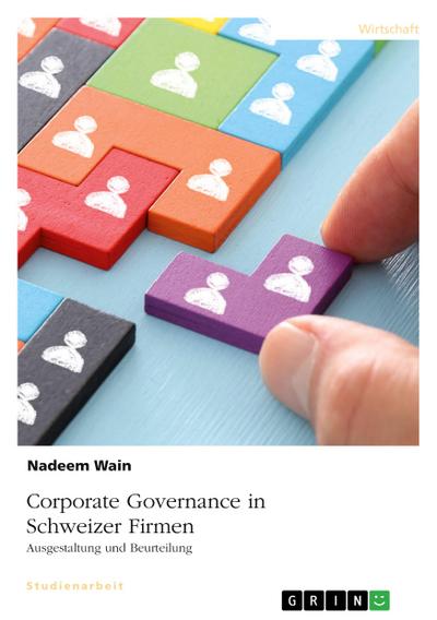 Corporate Governance in Schweizer Firmen. Ausgestaltung und Beurteilung