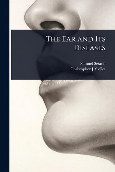 The Ear and Its Diseases