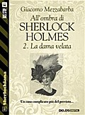 All’ombra di Sherlock Holmes - 2. La dama velata
