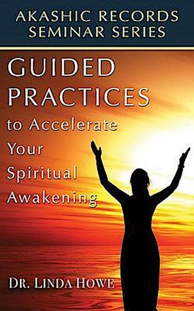 Guided Practices to Accelerate Your Spiritual Awakening