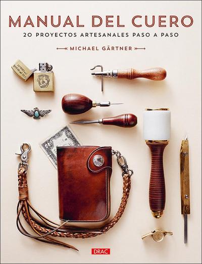 Manual del cuero : 20 proyectos artesanales paso a paso