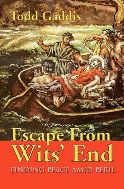 Escape from Wits’ End: Finding Peace Amid Peril