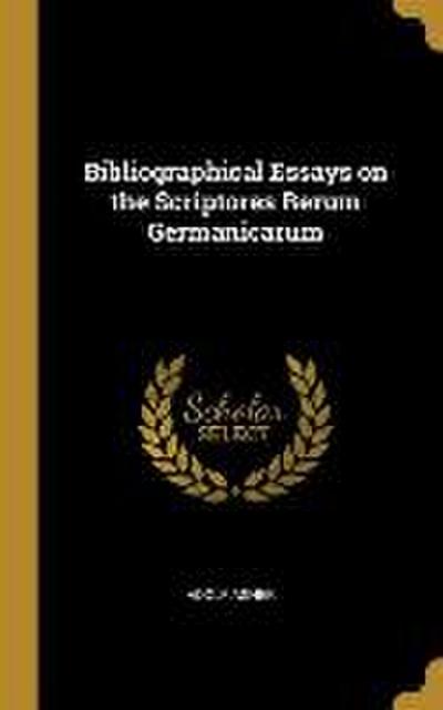 Bibliographical Essays on the Scriptores Rerum Germanicarum