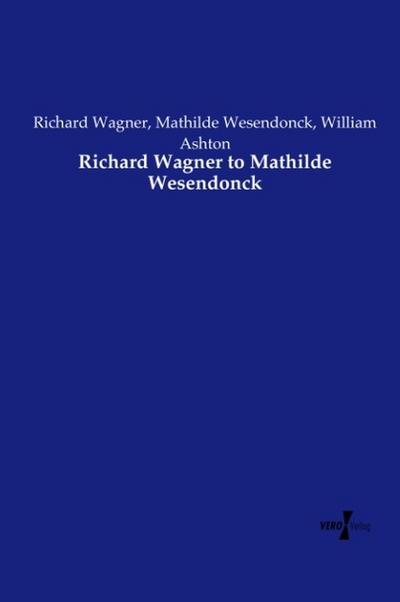 Richard Wagner to Mathilde Wesendonck