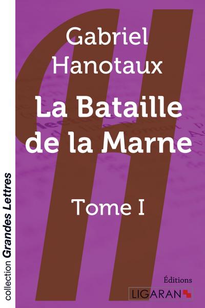 La bataille de la Marne - Tome 1 (grands caractères)