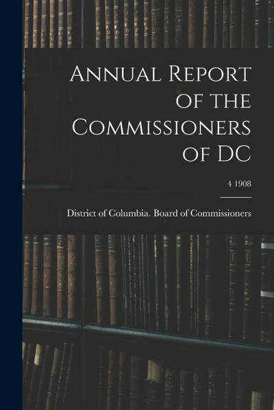 Annual Report of the Commissioners of DC; 4 1908