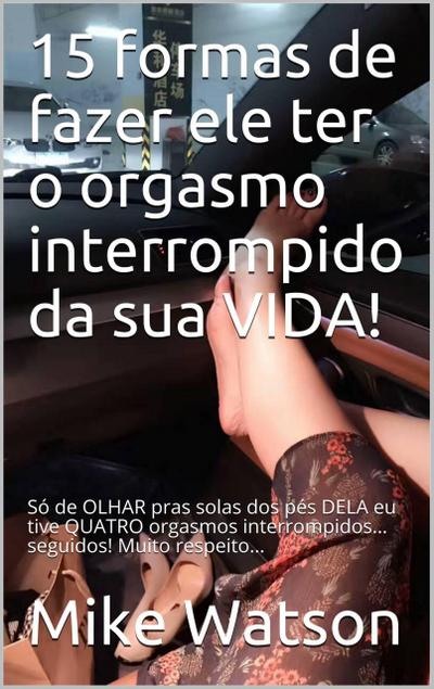 15 formas de fazer ele ter o orgasmo interrompido da sua vida!