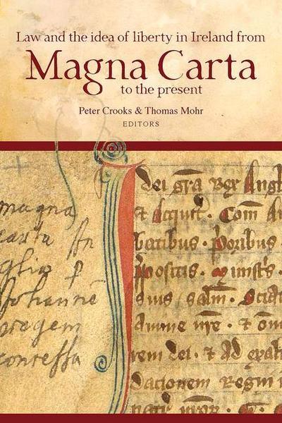 Law and the idea of liberty in Ireland from Magna Carta to t