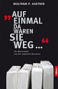 ’Auf einmal da waren sie weg ...’
