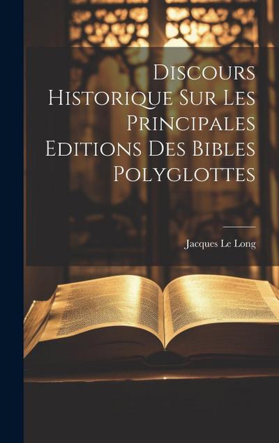 Discours Historique Sur Les Principales Editions Des Bibles Polyglottes