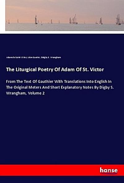 The Liturgical Poetry Of Adam Of St. Victor