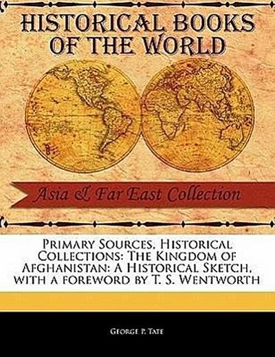 The Kingdom of Afghanistan: A Historical Sketch