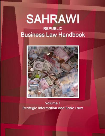 Sahrawi Republic Business Law Handbook Volume 1 Strategic Information and Basic Laws