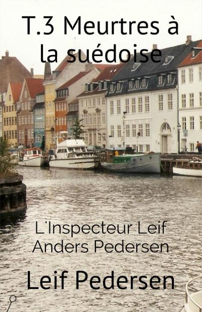 Meurtres à la suédoise (Inspecteur Leif Anders Pedersen, #3)