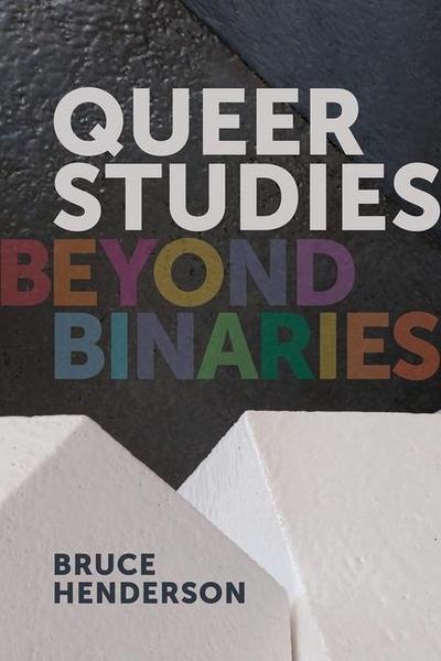 Henderson, B: Queer Studies - Beyond Binaries